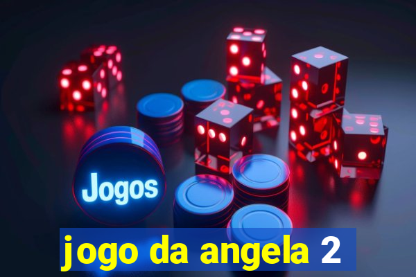 jogo da angela 2